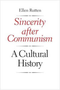 cover of the book Sincerity after Communism: A Cultural History