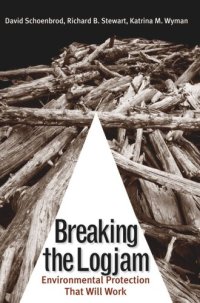 cover of the book Breaking the Logjam: Environmental Protection That Will Work