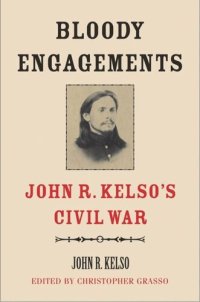 cover of the book Bloody Engagements: John R. Kelso's Civil War