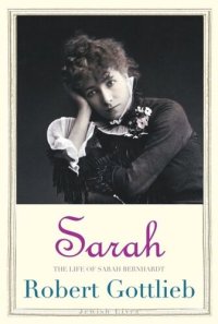 cover of the book Sarah: The Life of Sarah Bernhardt