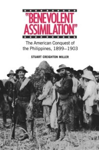 cover of the book Benevolent Assimilation: The American Conquest of the Philippines, 1899-1903