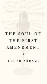 cover of the book The Soul of the First Amendment: Why Freedom of Speech Matters