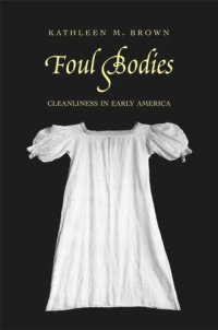 cover of the book Foul Bodies: Cleanliness in Early America