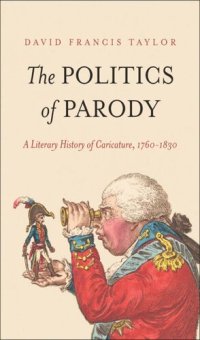 cover of the book The Politics of Parody: A Literary History of Caricature, 1760-1830