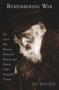 cover of the book Remembering War: The Great War between Memory and History in the 20th Century