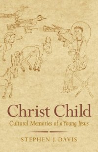 cover of the book Christ Child: Cultural Memories of a Young Jesus