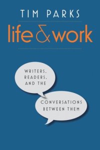 cover of the book Life and Work: Writers, Readers, and the Conversations between Them