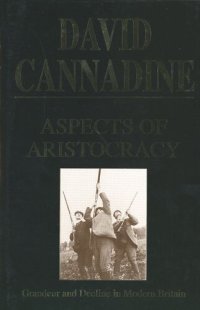 cover of the book Aspects of Aristocracy: Grandeur and Decline in Modern Britain