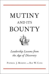 cover of the book Mutiny and Its Bounty: Leadership Lessons from the Age of Discovery