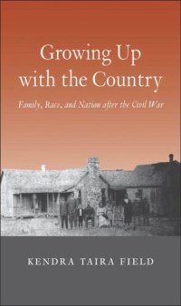 cover of the book Growing Up with the Country: Family, Race, and Nation after the Civil War