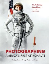 cover of the book Photographing America's First Astronauts: Project Mercury Through the Lens of Bill Taub