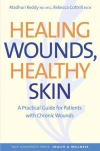 cover of the book Healing Wounds, Healthy Skin: A Practical Guide for Patients with Chronic Wounds