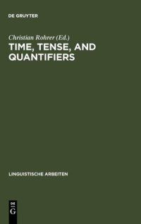 cover of the book Time, Tense and Quantifiers: Proceedings of the Stuttgart Conference on the Logic of Tense and Quantification (Linguistische Arbeiten)