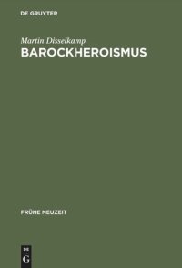 cover of the book Barockheroismus: Konzeptionen 'politischer' Größe in Literatur und Traktatistik des 17. Jahrhunderts