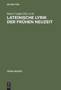 cover of the book Lateinische Lyrik der Frühen Neuzeit: Poetische Kleinformen und ihre Funktionen zwischen Renaissance und Aufklärung; 1. Arbeitsgespräch der Deutschen Neulateinischen Gesellschaft in Verbindung mit der Werner-Reimers-Stiftung Bad Homburg