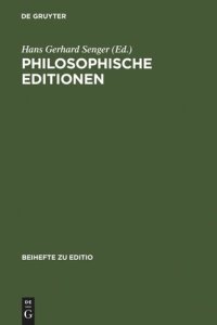 cover of the book Philosophische Editionen: Erwartungen an sie - Wirkungen durch sie. Beiträge zur VI. Internationalen Fachtagung der Arbeitsgemeinschaft philosophischer Editionen (11.-13. Juni 1992 in Berlin)