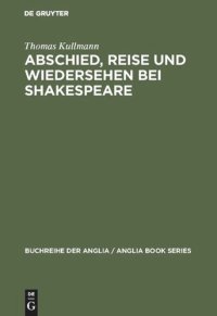 cover of the book Abschied, Reise und Wiedersehen bei Shakespeare: Zur Gestaltung und Funktion epischer und romanhafter Motive im Drama