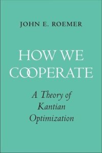 cover of the book How We Cooperate: A Theory of Kantian Optimization