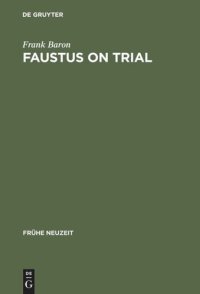 cover of the book Faustus on Trial: The Origins of Johann Spies's 'Historia' in an Age of Witch Hunting