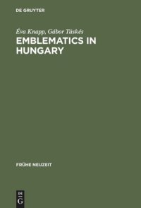 cover of the book Emblematics in Hungary: A Study of the History of Symbolic Representation in Renaissance and Baroque Literature