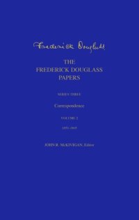 cover of the book The Frederick Douglass Papers: Series Three: Correspondence, Volume 2: 1853-1865