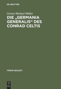 cover of the book Die "Germania generalis" des Conrad Celtis: Studien mit Edition, Übersetzung und Kommentar