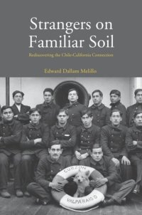 cover of the book Strangers on Familiar Soil: Rediscovering the Chile-California Connection