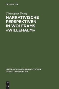 cover of the book Narrativische Perspektiven in Wolframs »Willehalm«: Figuren, Erzähler, Sinngebungsprozeß