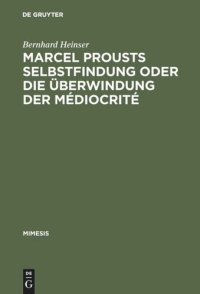 cover of the book Marcel Prousts Selbstfindung oder Die Überwindung der Médiocrité: Versuch einer Deutung des "Sainte-Beuve"-Essai