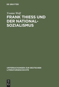 cover of the book Frank Thiess und der Nationalsozialismus: Ein konservativer Revolutionär als Dissident