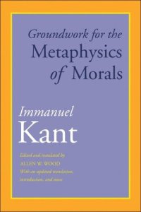 cover of the book Groundwork for the Metaphysics of Morals: With an Updated Translation, Introduction, and Notes