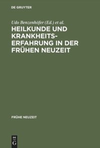 cover of the book Heilkunde und Krankheitserfahrung in der frühen Neuzeit: Studien am Grenzrain von Literaturgeschichte und Medizingeschichte