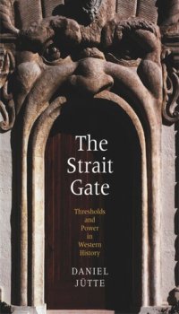 cover of the book The Strait Gate: Thresholds and Power in Western History