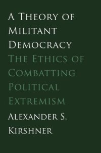 cover of the book A Theory of Militant Democracy: The Ethics of Combatting Political Extremism