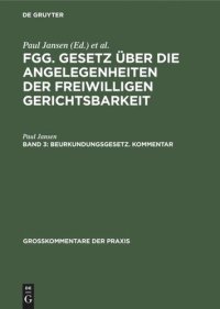 cover of the book FGG. Gesetz über die Angelegenheiten der freiwilligen Gerichtsbarkeit. Band 3 Beurkundungsgesetz. Kommentar: (Sonderausgabe aus Jansen, Freiwillige Gerichtsbarkeit, 2. Auflage, Band 3)