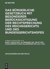 cover of the book Das Bürgerliche Gesetzbuch mit besonderer Berücksichtigung der Rechtsprechung des Reichsgerichts und des Bundesgerichtshofes: Band 1 Einleitung. Allgemeiner Teil. Recht der Schuldverhältnisse (Allgemeiner Teil) [§§ 1–432]