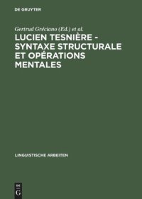 cover of the book Lucien Tesnière - Syntaxe structurale et opérations mentales: Akten des deutsch-französischen Kolloquiums anläßlich der 100. Wiederkehr seines Geburtstages, Strasbourg 1993