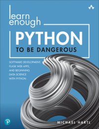 cover of the book Learn Enough Python to Be Dangerous: Software Development, Flask Web Apps, and Beginning Data Science with Python (Final)