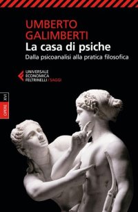 cover of the book La casa di psiche: Dalla psicoanalisi alla pratica filosofica