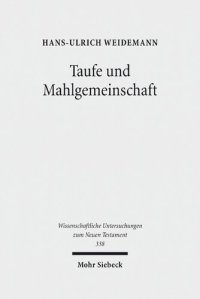 cover of the book Taufe Und Mahlgemeinschaft: Studien Zur Vorgeschichte Der Altkirchlichen Taufeucharistie