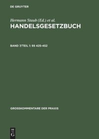 cover of the book Handelsgesetzbuch. Band 7/Teil 1 §§ 425-452: (mit Versicherungen, SVS/RVS 1989, GüKG, KVO, AGNB, ADSp, SchwergutBed., GüKUMT, spartenübergr. Transp.)