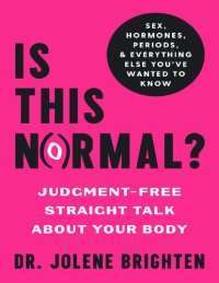 cover of the book Is This Normal?: Judgment-Free Straight Talk about Your Body