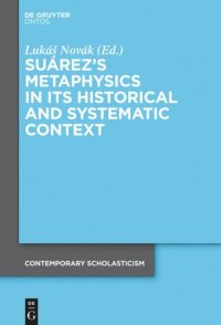 cover of the book Suárez’s Metaphysics in Its Historical and Systematic Context