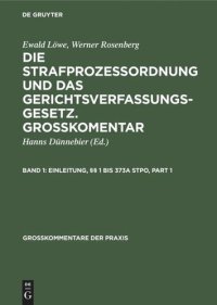 cover of the book Die Strafprozeßordnung und das Gerichtsverfassungsgesetz. Grosskomentar: Band 1 Einleitung, §§ 1 bis 373a StPO