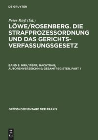 cover of the book Löwe/Rosenberg. Die Strafprozeßordnung und das Gerichtsverfassungsgesetz: Band 8 MRK/IPBPR; Nachtrag; Autorenverzeichnis; Gesamtregister