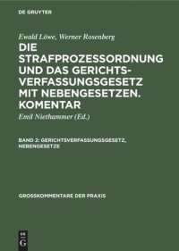 cover of the book Die Strafprozeßordnung und das Gerichtsverfassungsgesetz mit Nebengesetzen. Komentar: Band 2 Gerichtsverfassungsgesetz, Nebengesetze