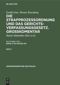 cover of the book Die Strafprozeßordnung und das Gerichtsverfassungsgesetz. Großkomentar. Band 3 §§ 449 bis 474: EGStPO, GVG, EGGVG, Anhang (DRiG, GVGVO, Amtshilfegesetz), Sachregister