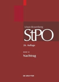 cover of the book Löwe/Rosenberg. Die Strafprozeßordnung und das Gerichtsverfassungsgesetz: Band 12 Nachtrag