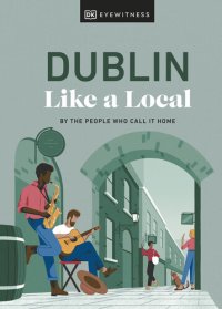 cover of the book Dublin Like a Local: By the People Who Call It Home (Local Travel Guide)