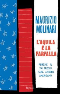 cover of the book L'aquila e la farfalla: perché il XXI secolo sarà ancora americano